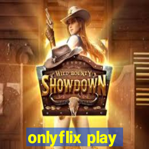 onlyflix play